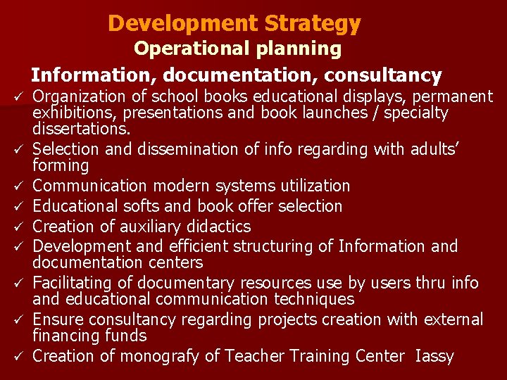 Development Strategy Operational planning Information, documentation, consultancy ü ü ü ü ü Organization of
