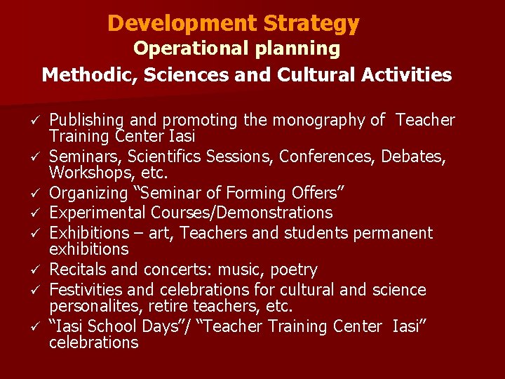 Development Strategy Operational planning Methodic, Sciences and Cultural Activities ü ü ü ü Publishing