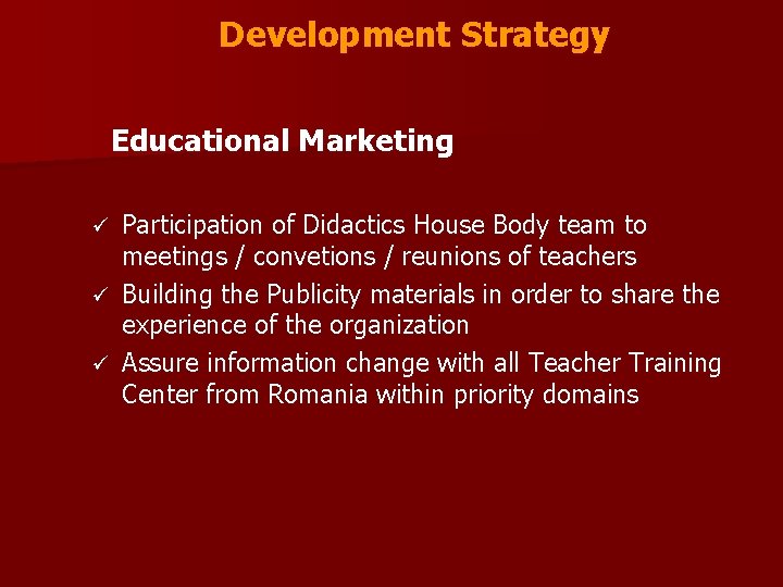 Development Strategy Educational Marketing Participation of Didactics House Body team to meetings / convetions