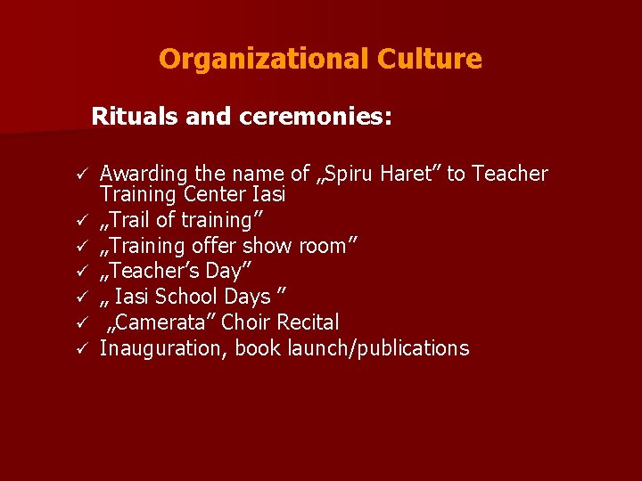 Organizational Culture Rituals and ceremonies: ü ü ü ü Awarding the name of „Spiru