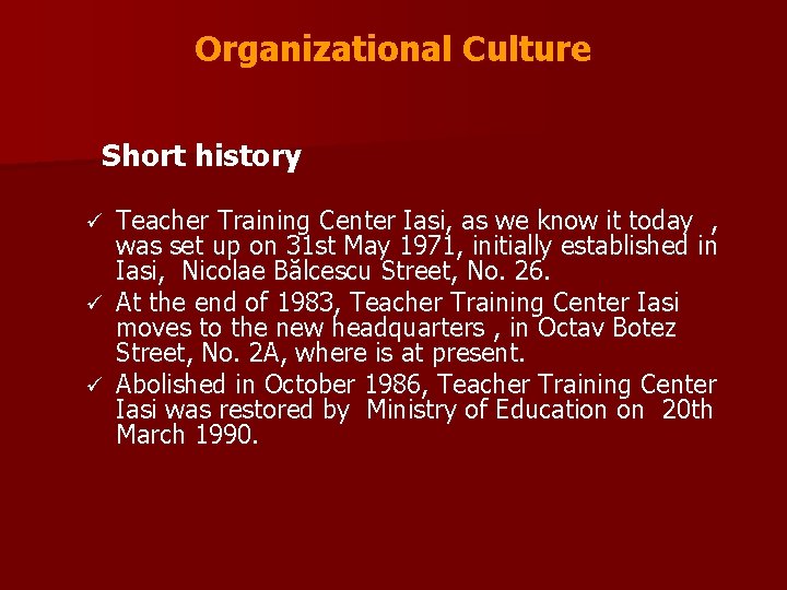 Organizational Culture Short history Teacher Training Center Iasi, as we know it today ,