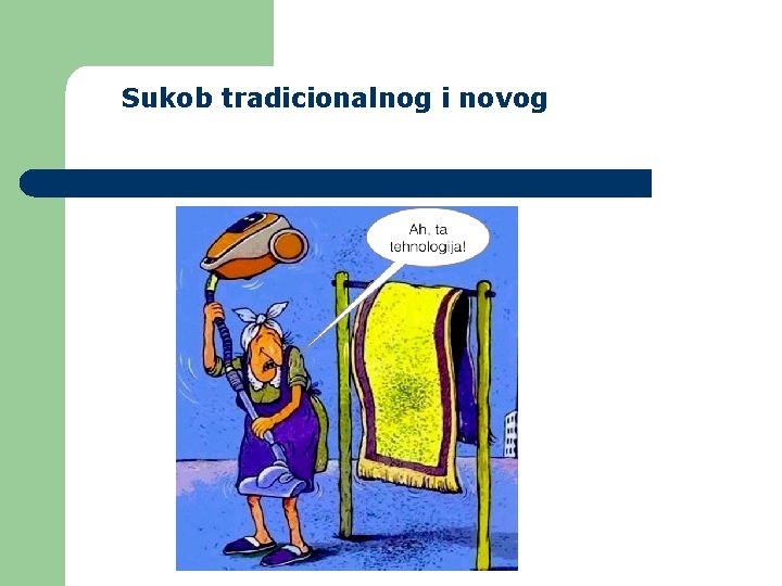 Sukob tradicionalnog i novog Sukob tradicionalnog i novog