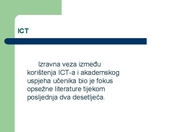 ICT Izravna veza između korištenja ICT-a i akademskog uspjeha učenika bio je fokus opsežne