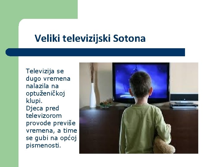 Veliki televizijski Sotona Televizija se dugo vremena nalazila na optuženičkoj klupi. Djeca pred televizorom Veliki televizijski Sotona Televizija se dugo vremena nalazila na optuženičkoj klupi. Djeca pred televizorom