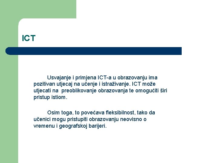 ICT Usvajanje i primjena ICT-a u obrazovanju ima pozitivan utjecaj na učenje i istraživanje. ICT Usvajanje i primjena ICT-a u obrazovanju ima pozitivan utjecaj na učenje i istraživanje.