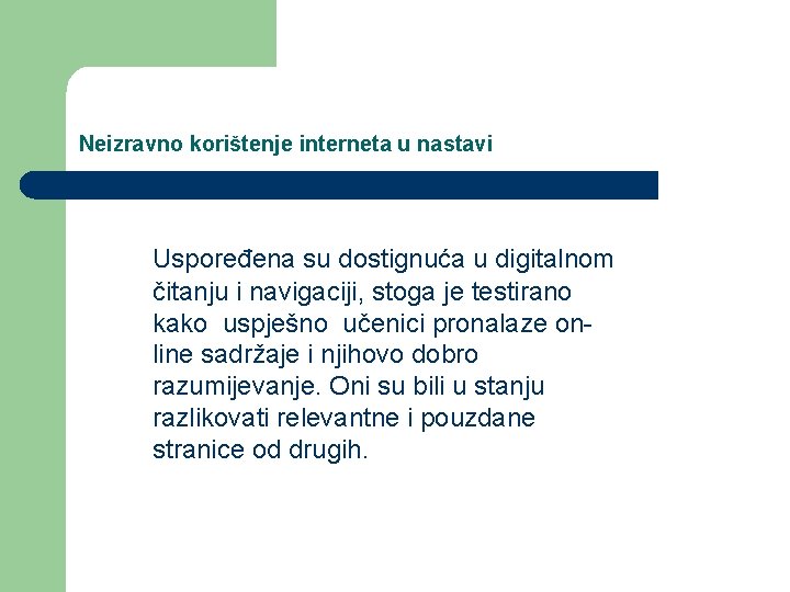 Neizravno korištenje interneta u nastavi Uspoređena su dostignuća u digitalnom čitanju i navigaciji, stoga