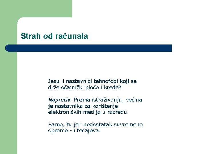 Strah od računala Jesu li nastavnici tehnofobi koji se drže očajnički ploče i krede? Strah od računala Jesu li nastavnici tehnofobi koji se drže očajnički ploče i krede?