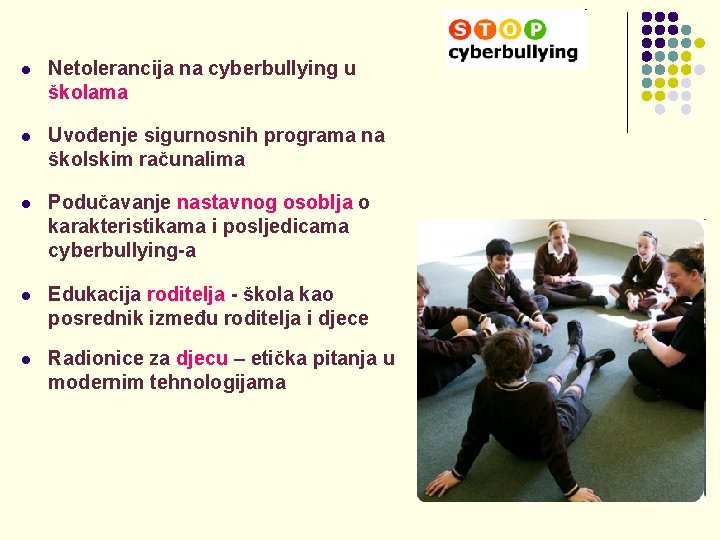 l Netolerancija na cyberbullying u školama l Uvođenje sigurnosnih programa na školskim računalima l