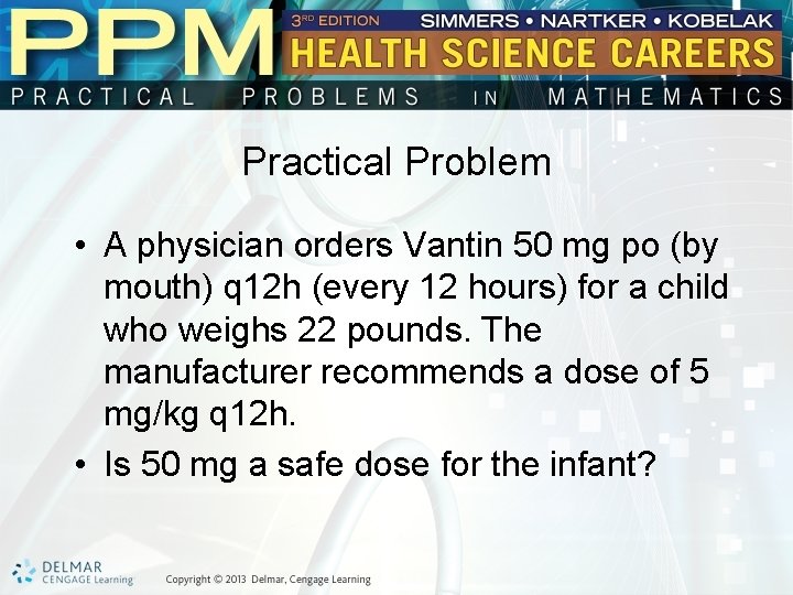 Practical Problem • A physician orders Vantin 50 mg po (by mouth) q 12