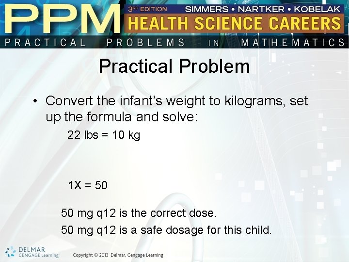 Practical Problem • Convert the infant’s weight to kilograms, set up the formula and