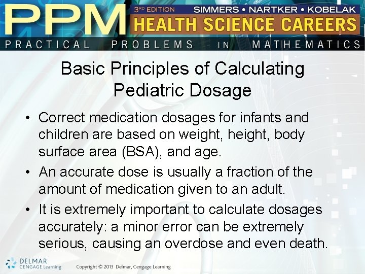 Basic Principles of Calculating Pediatric Dosage • Correct medication dosages for infants and children