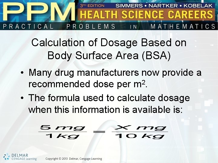 Calculation of Dosage Based on Body Surface Area (BSA) • Many drug manufacturers now