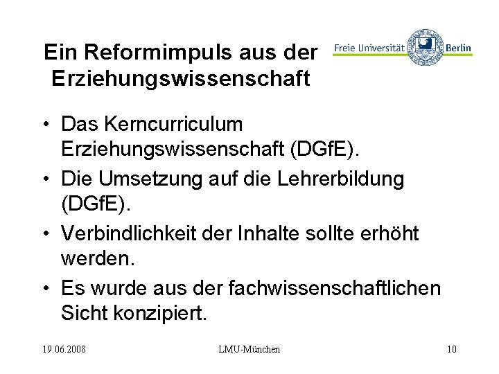 Ein Reformimpuls aus der Erziehungswissenschaft • Das Kerncurriculum Erziehungswissenschaft (DGf. E). • Die Umsetzung