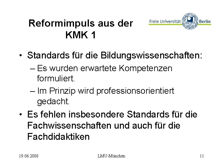 Reformimpuls aus der KMK 1 • Standards für die Bildungswissenschaften: – Es wurden erwartete