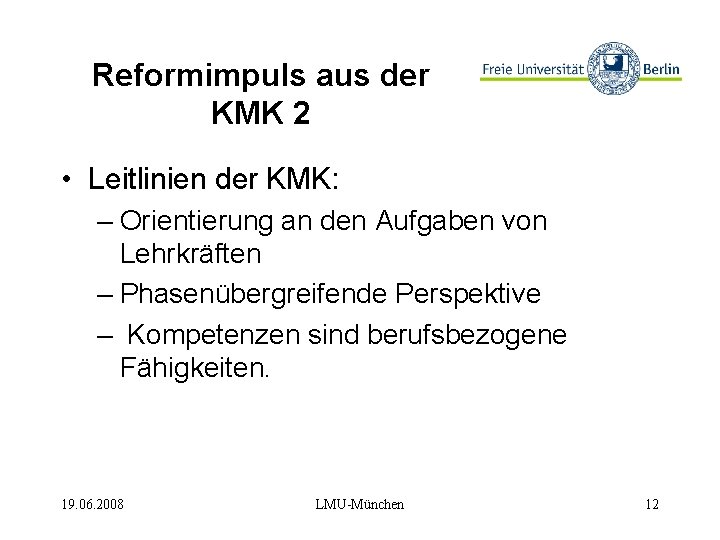 Reformimpuls aus der KMK 2 • Leitlinien der KMK: – Orientierung an den Aufgaben