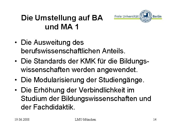 Die Umstellung auf BA und MA 1 • Die Ausweitung des berufswissenschaftlichen Anteils. •