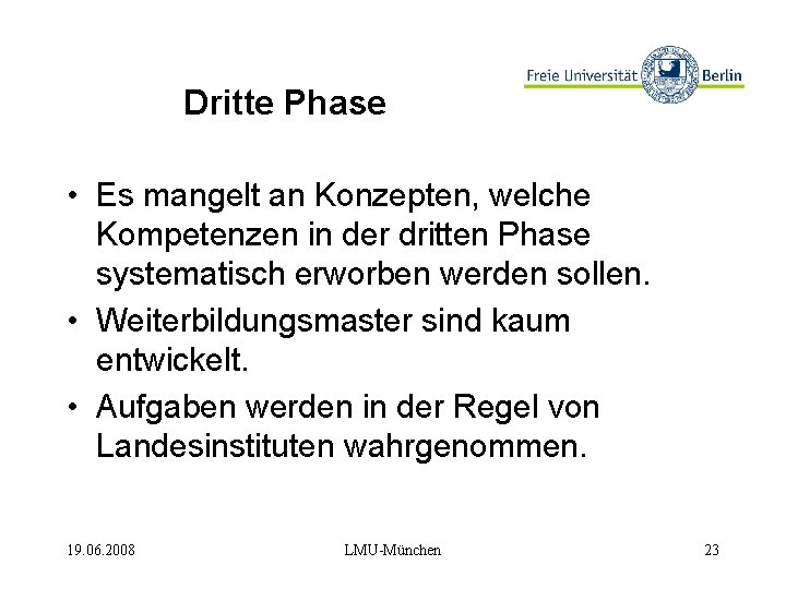 Dritte Phase • Es mangelt an Konzepten, welche Kompetenzen in der dritten Phase systematisch