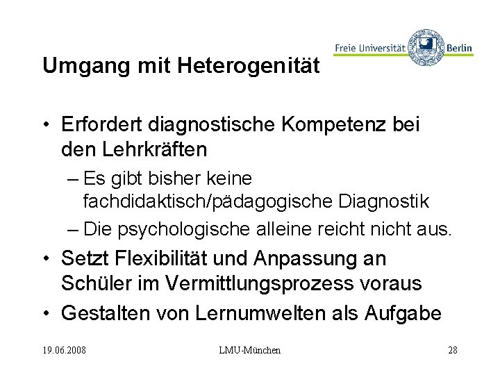 Umgang mit Heterogenität • Erfordert diagnostische Kompetenz bei den Lehrkräften – Es gibt bisher