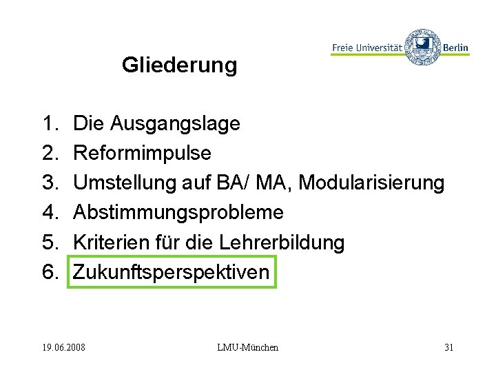 Gliederung 1. 2. 3. 4. 5. 6. Die Ausgangslage Reformimpulse Umstellung auf BA/ MA,