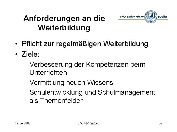 Anforderungen an die Weiterbildung • Pflicht zur regelmäßigen Weiterbildung • Ziele: – Verbesserung der