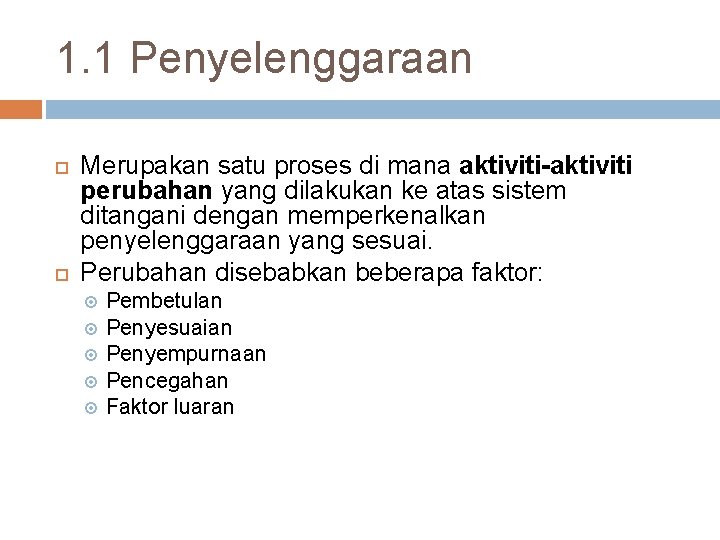 1. 1 Penyelenggaraan Merupakan satu proses di mana aktiviti-aktiviti perubahan yang dilakukan ke atas