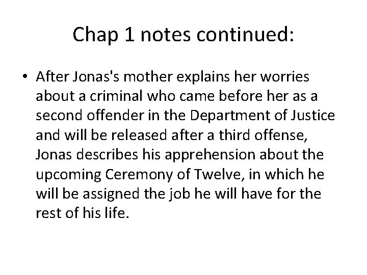 Chap 1 notes continued: • After Jonas's mother explains her worries about a criminal