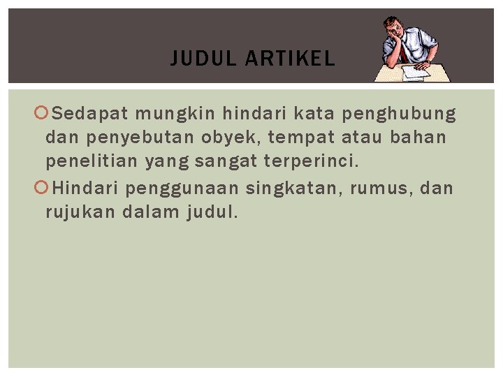 JUDUL ARTIKEL Sedapat mungkin hindari kata penghubung dan penyebutan obyek, tempat atau bahan penelitian