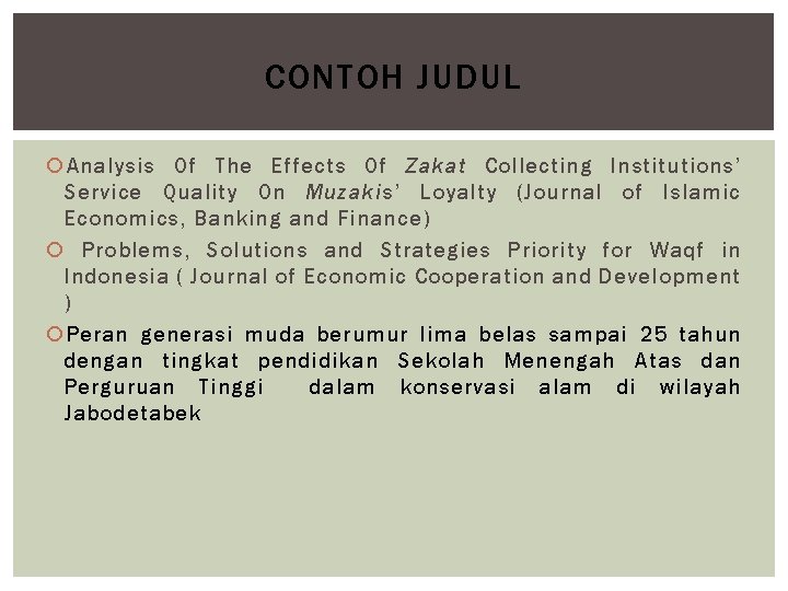CONTOH JUDUL Analysis Of The Effects Of Zakat Collecting Institutions’ Service Quality On Muzakis’