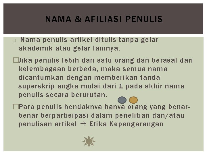 NAMA & AFILIASI PENULIS � Nama penulis artikel ditulis tanpa gelar akademik atau gelar