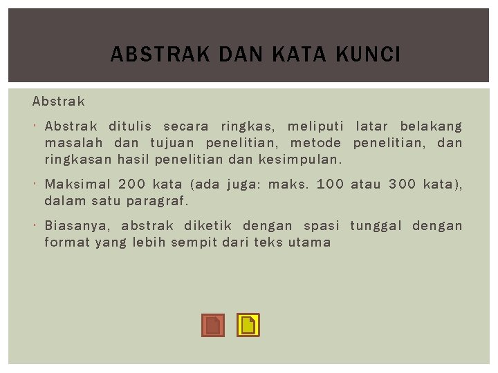 ABSTRAK DAN KATA KUNCI Abstrak ditulis secara ringkas, meliputi latar belakang masalah dan tujuan