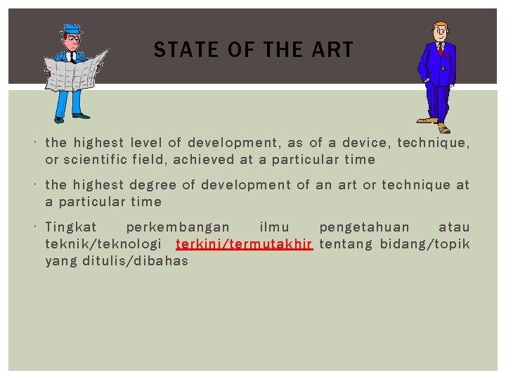 STATE OF THE ART the highest level of development, as of a device, technique,