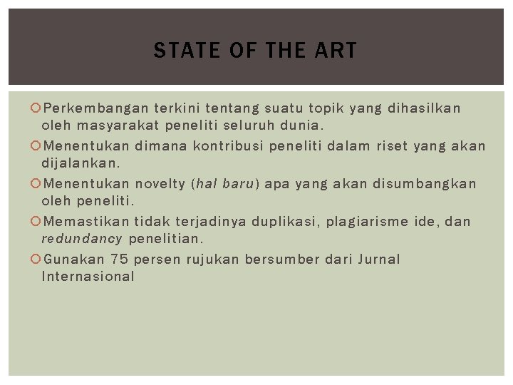 STATE OF THE ART Perkembangan terkini tentang suatu topik yang dihasilkan oleh masyarakat peneliti