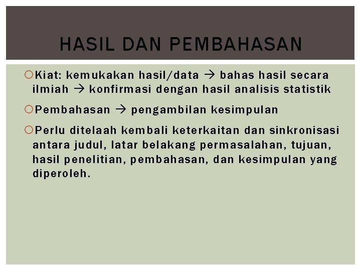 HASIL DAN PEMBAHASAN Kiat: kemukakan hasil/data bahas hasil secara ilmiah konfirmasi dengan hasil analisis