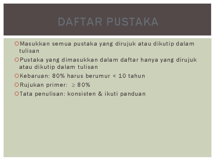 DAFTAR PUSTAKA Masukkan semua pustaka yang dirujuk atau dikutip dalam tulisan Pustaka yang dimasukkan
