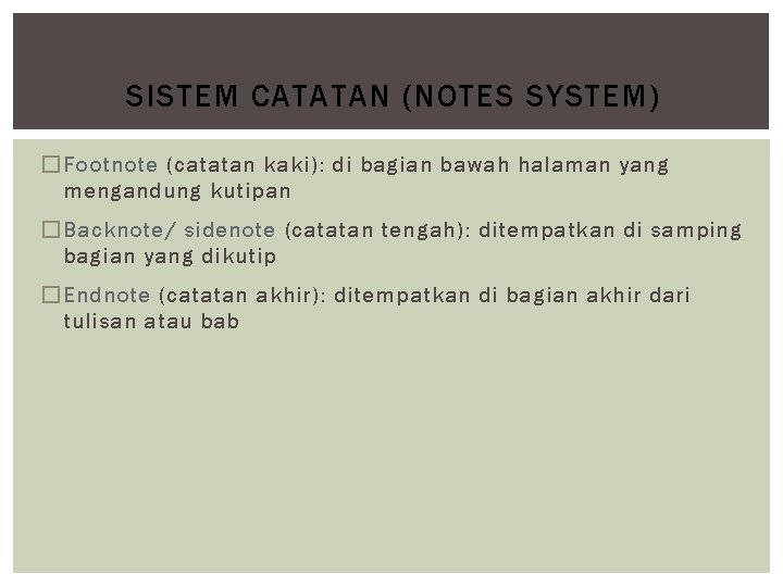 SISTEM CATATAN (NOTES SYSTEM) � Footnote (catatan kaki): di bagian bawah halaman yang mengandung