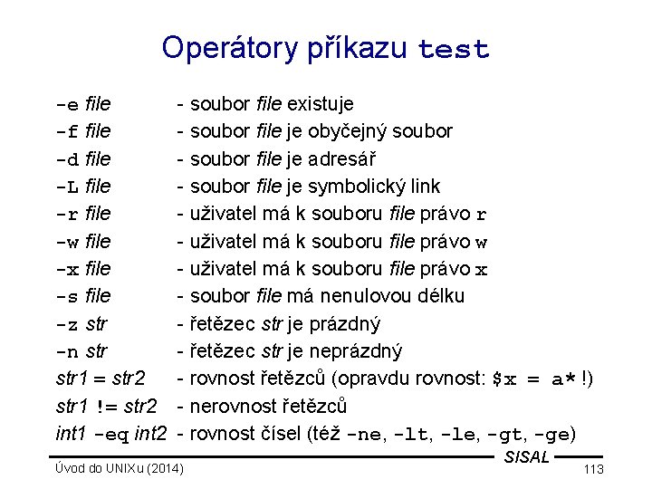 Operátory příkazu test -e file -f file -d file -L file -r file -w