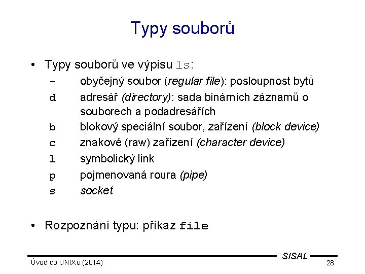 Typy souborů • Typy souborů ve výpisu ls: d b c l p s