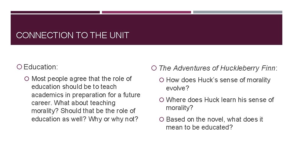 CONNECTION TO THE UNIT Education: Most people agree that the role of education should