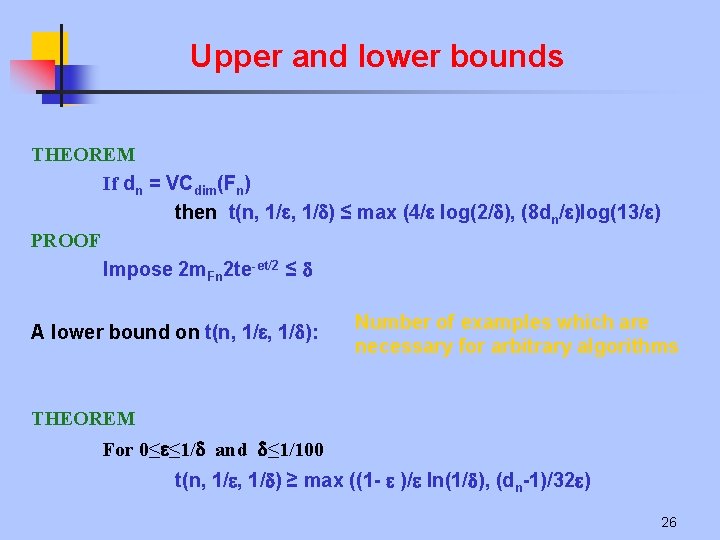 Upper and lower bounds THEOREM If dn = VCdim(Fn) then t(n, 1/ ) ≤