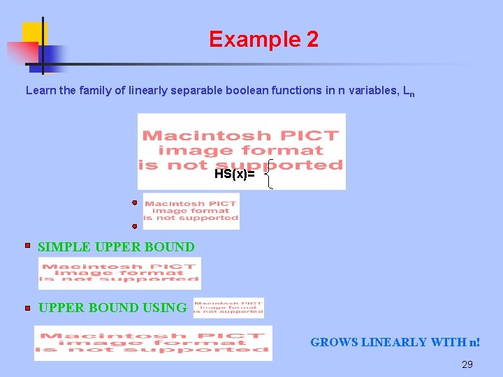 Example 2 Learn the family of linearly separable boolean functions in n variables, Ln