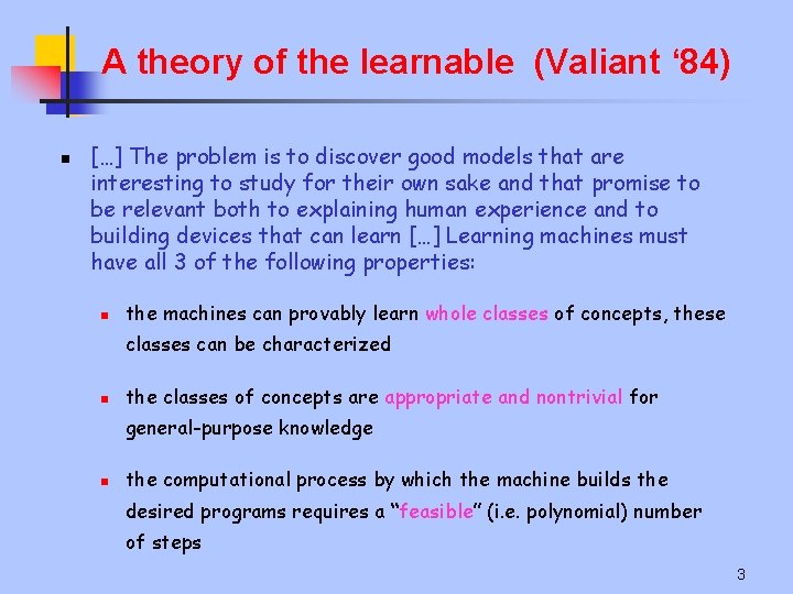 A theory of the learnable (Valiant ‘ 84) n […] The problem is to