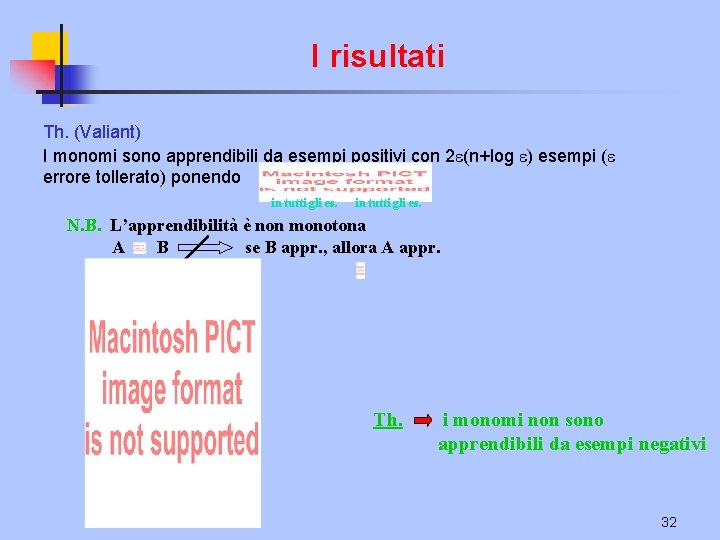 I risultati Th. (Valiant) I monomi sono apprendibili da esempi positivi con 2 (n+log