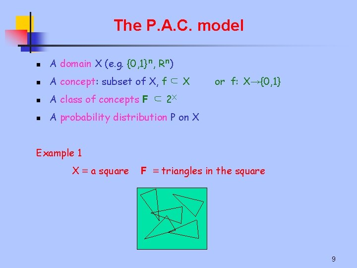 The P. A. C. model n A domain X (e. g. {0, 1}ⁿ, Rⁿ)