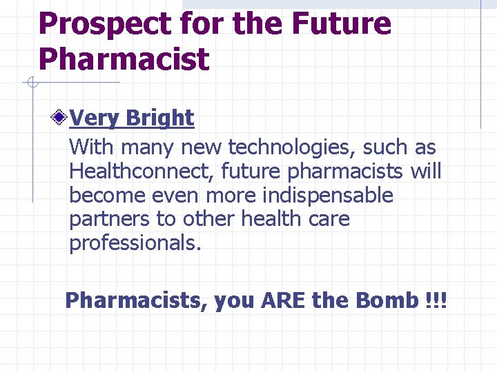 Prospect for the Future Pharmacist Very Bright With many new technologies, such as Healthconnect,