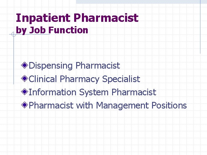 Inpatient Pharmacist by Job Function Dispensing Pharmacist Clinical Pharmacy Specialist Information System Pharmacist with