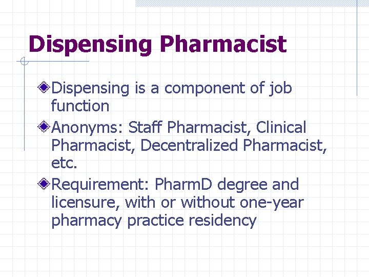 Dispensing Pharmacist Dispensing is a component of job function Anonyms: Staff Pharmacist, Clinical Pharmacist,