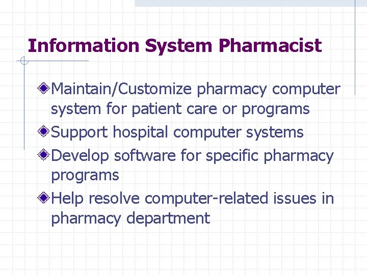 Information System Pharmacist Maintain/Customize pharmacy computer system for patient care or programs Support hospital