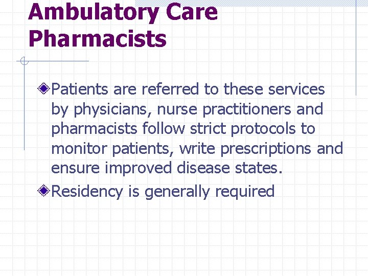 Ambulatory Care Pharmacists Patients are referred to these services by physicians, nurse practitioners and