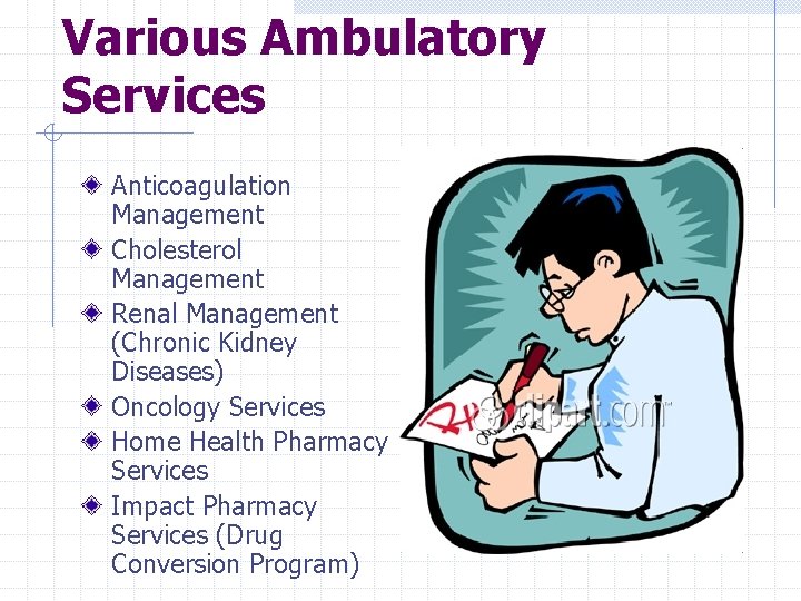 Various Ambulatory Services Anticoagulation Management Cholesterol Management Renal Management (Chronic Kidney Diseases) Oncology Services