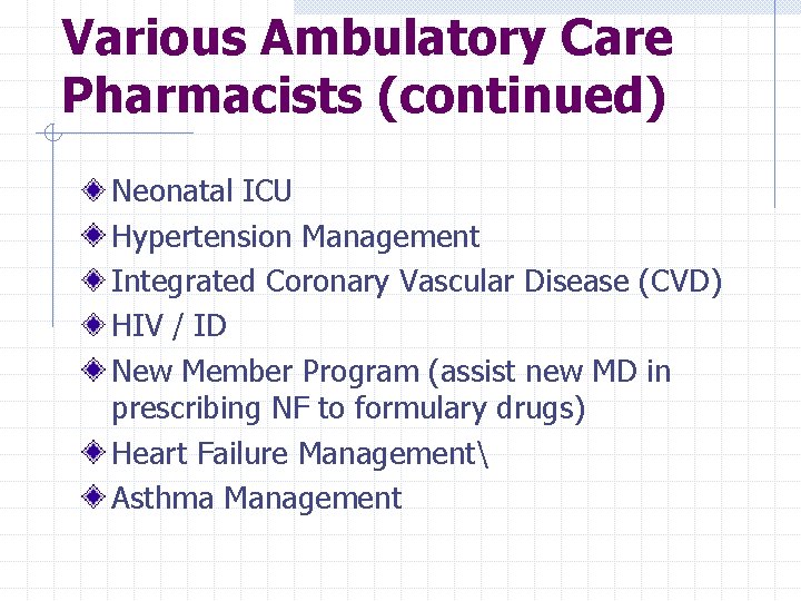 Various Ambulatory Care Pharmacists (continued) Neonatal ICU Hypertension Management Integrated Coronary Vascular Disease (CVD)